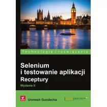 Helion Selenium i testowanie aplikacji Receptury Unmesh Gundecha - Książki o programowaniu - miniaturka - grafika 1