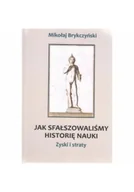 Filozofia i socjologia - Jak sfałszowaliśmy historię nauki - miniaturka - grafika 1