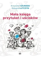 Poradniki hobbystyczne - Mała Księga Przytulań I Uścisków Krzysztof Szubzda,edward Lutczyn - miniaturka - grafika 1