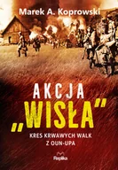 Historia Polski - Akcja „Wisła”. Kres krwawych walk z OUN-UPA - miniaturka - grafika 1