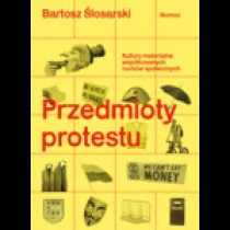 Nomos Przedmioty protestu. Kultury materialne współczesnych ruchów społecznych Bartosz Ślosarski - Polityka i politologia - miniaturka - grafika 2
