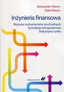 Weron Aleksander, Weron Rafał Inżynieria finansowa - Podręczniki dla szkół wyższych - miniaturka - grafika 1