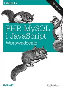 Robin Nixon PHP MySQL i JavaScript Wprowadzenie Wydanie V - Webmasterstwo - miniaturka - grafika 1