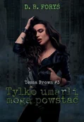 Fantasy - Tylko umarli mogą powstać. Tessa Brown. Tom 3 - miniaturka - grafika 1