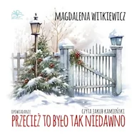 Audiobooki - literatura popularnonaukowa - Przecież to było tak niedawno Magdalena Witkiewicz - miniaturka - grafika 1