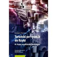 Fizyka i astronomia - Toruński po-ręcznik do fizyki. IV. Fizyka współczesna i astrofizyka - miniaturka - grafika 1