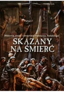 Sfinks  Skazany na śmierć. Historia męki i zmartwychwstania Pańskiego - Religia i religioznawstwo - miniaturka - grafika 2