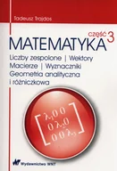 Podręczniki dla szkół wyższych - Wydawnictwo Naukowe PWN Matematyka Część 3 Liczby zespolone Wektory macierze Wyznaczniki Geometria analityczna i różniczkowa - Tadeusz Trajdos - miniaturka - grafika 1