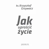 Audiobooki - literatura popularnonaukowa - Jak uprościć życie Krzysztof Grzywocz MP3) - miniaturka - grafika 1