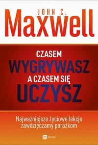 Maxwell John Czasem wygrywasz a czasem się uczysz - Ekonomia - miniaturka - grafika 2