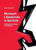 Książki o kulturze i sztuce - Muzeum Libeskinda w Berlinie. Żydowski kontekst architektury - miniaturka - grafika 1