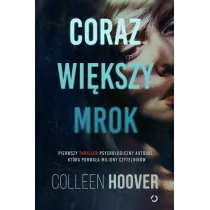 Colleen Hoover Coraz większy mrok - Thrillery - miniaturka - grafika 1