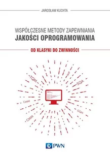 Współczesne metody zapewniania jakości oprogramowania. Od klasyki do zwinności - Systemy operacyjne i oprogramowanie - miniaturka - grafika 1