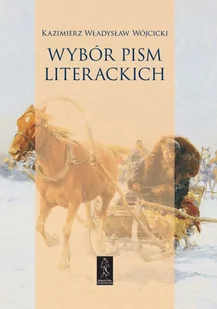 Wybór pism literackich Wójcicki Kazimierz Władysław - Historia Polski - miniaturka - grafika 1