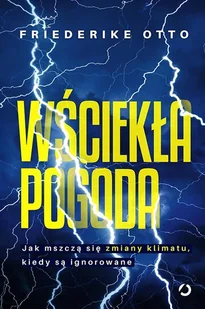 Wściekła pogoda. Jak mszczą się zmiany klimatu, kiedy są ignorowane - Felietony i reportaże - miniaturka - grafika 2