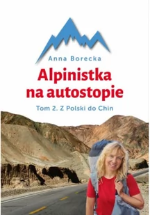 Bernardinum Alpinistka na autostopie. Z Polski do Chin - ANNA BORECKA - Felietony i reportaże - miniaturka - grafika 3