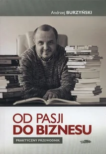 Logos Od pasji do biznesu - Andrzej Burzyński - Zarządzanie - miniaturka - grafika 2