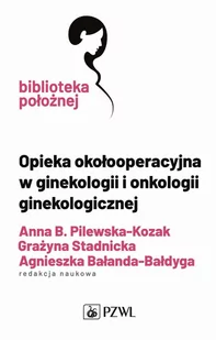 Opieka okołooperacyjna w ginekologii i onkologii ginekologicznej - E-booki - nauka - miniaturka - grafika 1