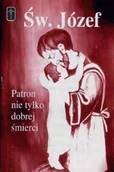 Religia i religioznawstwo - Święty Józef. Patron nie tylko dobrej śmierci - miniaturka - grafika 1