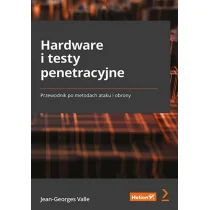 Helion Hardware i testy penetracyjne Przewodnik po metodach ataku i obrony - Bezpieczeństwo - miniaturka - grafika 1