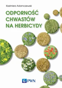 Odporność chwastów na herbicydy - Kazimierz Adamczewski - Chemia - miniaturka - grafika 1