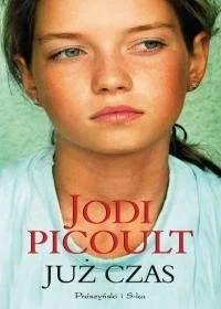 Prószyński Już czas - Jodi Picoult - Literatura obyczajowa - miniaturka - grafika 2