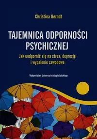 Wydawnictwo Uniwersytetu Jagiellońskiego Tajemnica odporności psychicznej - Berndt Christina - Psychologia - miniaturka - grafika 2