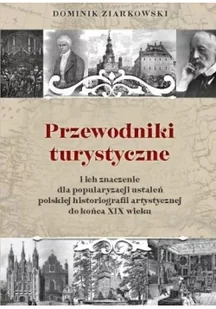 Przewodniki turystyczne i ich znaczenie dla popularyzacji ustaleń polskiej historiografii artystycznej do końca XIX wieku - Filozofia i socjologia - miniaturka - grafika 2