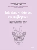 Rozwój osobisty - Jak dać sobie to, co najlepsze. 40 lekcji Pani Motywacji, które inspirują do zmian - miniaturka - grafika 1