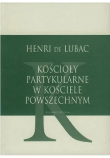 Henry De Lubac Kościoły partykularne w kościele powszechnym - Książki religijne obcojęzyczne - miniaturka - grafika 2