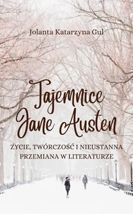 Tajemnice Jane Austen. Życie, twórczość i nieustanna przemiana w literaturze - E-booki - biografie - miniaturka - grafika 1