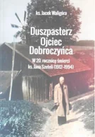 Religia i religioznawstwo - Duszpasterz Ojciec Dobroczyńca w 20 rocznicę śmierci ks Jana Szeteli 1912 1994 - miniaturka - grafika 1