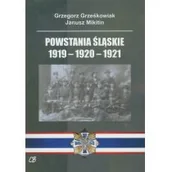 Historia świata - Grzegorz Grześkowiak, Janusz Mikitin Powstania Śląskie 1919-1920-1921 - miniaturka - grafika 1