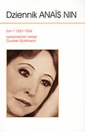 Pamiętniki, dzienniki, listy - Dziennik Anais Nin 1931-1934. Tom 1 - miniaturka - grafika 1