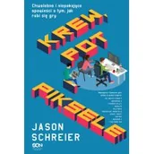 Felietony i reportaże - Krew, pot i piksele. Chwalebne i niepokojące opowieści o tym, jak robi się gry - miniaturka - grafika 1