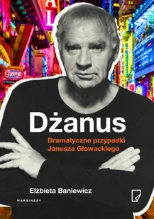 Marginesy Dżanus. Dramatyczne przypadki Janusza Głowackiego - Elżbieta Baniewicz - Historia świata - miniaturka - grafika 2