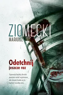Mariusz Ziomecki Odetchnij jeszcze raz - Kryminały - miniaturka - grafika 2