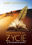 Poezja - Przemierzając Życie W Poszukiwaniu Miłości Agata Stasiorowska - miniaturka - grafika 1