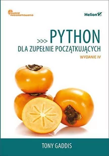 Python dla zupełnie początkujących. Owoce programowania. Wydanie IV - E-booki - informatyka Python dla zupełnie początkujących. Owoce programowania. Wydanie IV - E-booki - informatyka - miniaturka - grafika 1