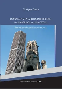 Doświadczenia rodziny polskiej na emigracji w Niemczech Grażyna Teusz - Psychologia - miniaturka - grafika 1