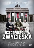 Historia świata - Rzeczpospolita Zwycięska Alternatywna Historia Polski Wyd 2 Ziemowit Szczerek - miniaturka - grafika 1