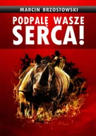E-booki - literatura polska - Podpalę wasze serca! - miniaturka - grafika 1
