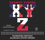 Historia Polski - Dermot Turing X Y Z Prawdziwa historia złamania szyfru Enigmy - miniaturka - grafika 1