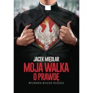 Biografie i autobiografie - Jacek Międlar Moja walka o prawdę. Wyznania byłego księdza - miniaturka - grafika 1