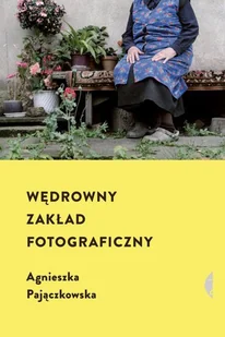 Wędrowny zakład fotograficzny Pajączkowska Agnieszka - Proza - miniaturka - grafika 3