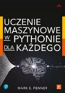 Książki o programowaniu - Uczenie maszynowe w Pythonie dla każdego | ZAKŁADKA DO KSIĄŻEK GRATIS DO KAŻDEGO ZAMÓWIENIA - miniaturka - grafika 1