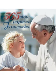 Jedność 365 słów papieża Franciszka - Opracowanie zbiorowe - Aforyzmy i sentencje - miniaturka - grafika 2