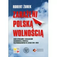 Historia Polski - Zarażeni polską wolnością - Robert Żurek - miniaturka - grafika 1