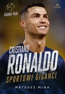 Poradniki hobbystyczne - Cristiano Ronaldo. Giganci sportu - miniaturka - grafika 1