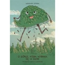 PRZYGODY MAŁEJ CZANTORII O GÓRZE KTÓRA WYBRAŁA SIĘ W ŚWIAT Weronika Górska - Baśnie, bajki, legendy - miniaturka - grafika 1